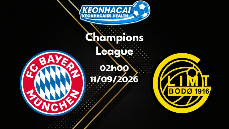 Soi kèo Bayern Munich vs Bodo Glimt - 11/09/2026 | Champions League