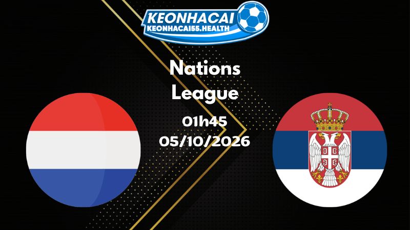 Soi kèo Hà Lan vs Serbia - 05/10/2026 | Nations League